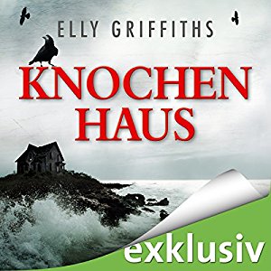 Elly Griffiths: Knochenhaus (Ein Fall für Dr. Ruth Galloway 2)