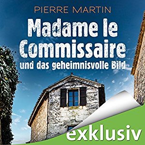Pierre Martin: Madame le Commissaire und das geheimnisvolle Bild (Isabelle Bonnet 4)