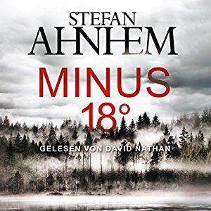 Stefan Ahnhem: Minus 18 Grad (Ein Fabian-Risk-Krimi 3)