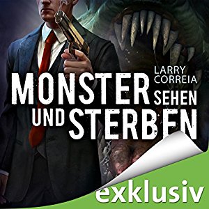 Larry Correia: Monster sehen und sterben (Monster Hunter 4)
