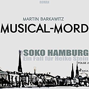 Martin Barkawitz: Musical-Mord (SoKo Hamburg - Ein Fall für Heike Stein 2)