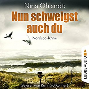 Nina Ohlandt: Nun schweigst auch du (John Benthien - Die Jahreszeiten-Reihe 5)