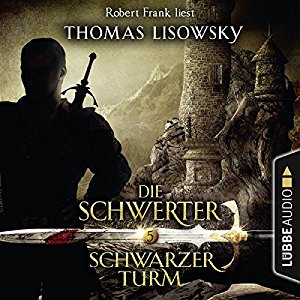 Thomas Lisowsky: Schwarzer Turm (Die Schwerter 5)