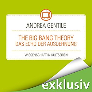 Andrea Gentile: The Big Bang Theory: Das Echo der Ausdehnung (Wissenschaft in Kultserien)