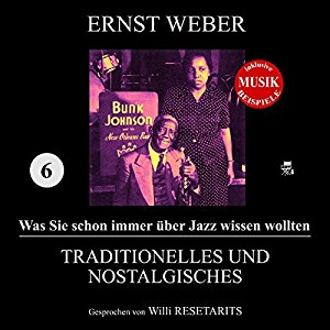 Ernst Weber: Traditionelles und Nostalgisches (Was Sie schon immer über Jazz wissen wollten 6)