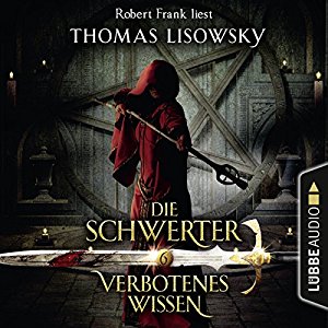 Thomas Lisowsky: Verbotenes Wissen (Die Schwerter 6)