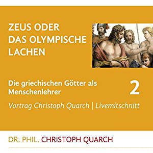 Christoph Quarch: Zeus oder das olympische Lachen (Die griechischen Götter als Menschenlehrer 2)