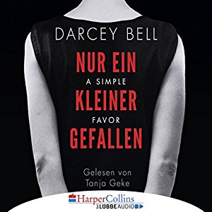 Darcey Bell: A Simple Favor - Nur ein kleiner Gefallen