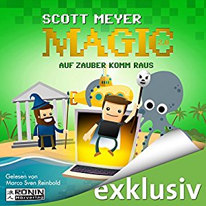 Scott Meyer: Auf Zauber komm raus (Magic 2.0, 2)