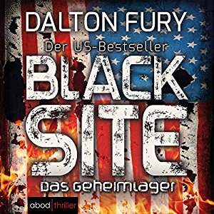 Dalton Fury: Black Site: Das Geheimlager (Kolt Raynor 1)