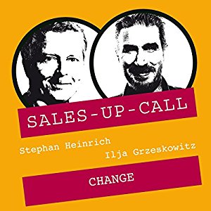 Stephan Heinrich Ilja Grzeskowitz: Change (Sales-up-Call)