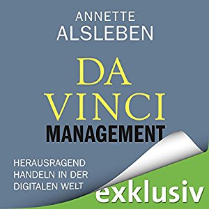 Annette Alsleben: Da Vinci Management: Herausragend handeln in der digitalen Welt