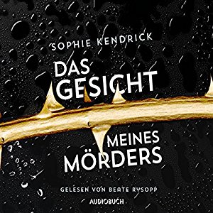 Sophie Kendrick: Das Gesicht meines Mördes