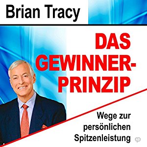 Brian Tracy: Das Gewinner-Prinzip: Wege zur persönlichen Spitzenleistung