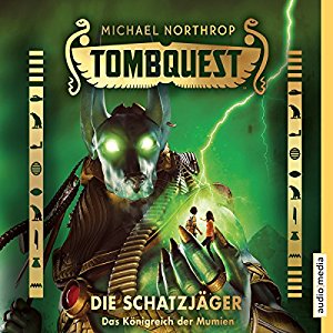 Michael Northrop: Das Königreich der Mumien (Tombquest - Die Schatzjäger 5)
