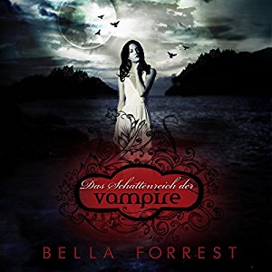 Bella Forrest: Das Schattenreich der Vampire