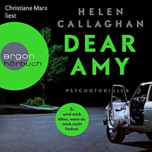Helen Callaghan: Dear Amy: Er wird mich töten, wenn Du mich nicht findest