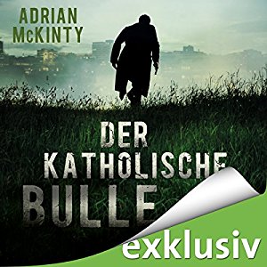 Adrian McKinty: Der katholische Bulle (Sean Duffy 1)