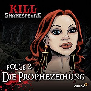 Conor McCreery Anthony Del Col: Die Prophezeihung (Kill Shakespeare 2)