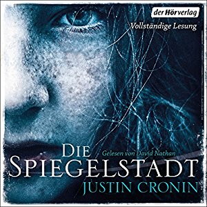Justin Cronin: Die Spiegelstadt (Passage-Trilogie 3)