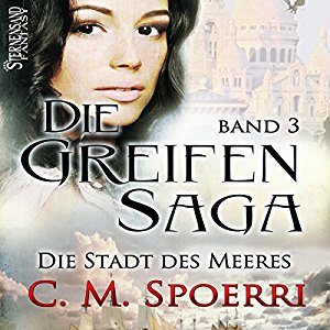 C. M. Spoerri: Die Stadt des Meeres (Die Greifen-Saga 3)