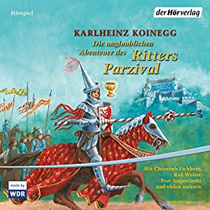 Karlheinz Koinegg: Die unglaublichen Abenteuer des Ritters Parzival