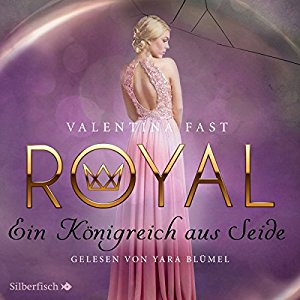 Valentina Fast: Ein Königreich aus Seide (Royal 2)