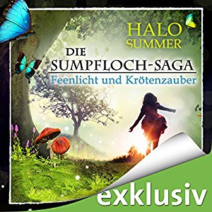 Halo Summer: Feenlicht und Krötenzauber (Die Sumpfloch-Saga 1)