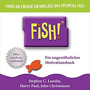 John Christensen Harry Paul Stephen C. Lundin: Fish! Ein ungewöhnliches Motivationsbuch
