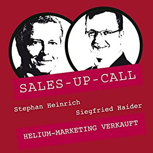 Stephan Heinrich Siegfried Haider: Helium-Marketing verkauft (Sales-up-Call)