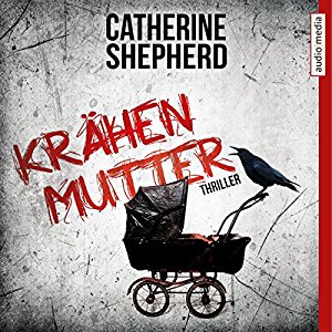 Catherine Shepherd: Krähenmutter