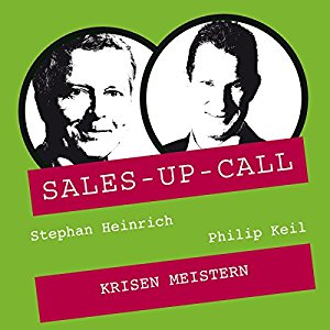 Stephan Heinrich Philipp Keil: Krisen meistern (Sales-up-Call)