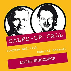 Stephan Heinrich Gabriel Schandl: Leistungsglück (Sales-up-Call)