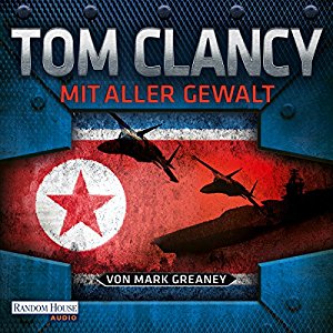Tom Clancy Mark Greaney: Mit aller Gewalt (Der Campus 2)