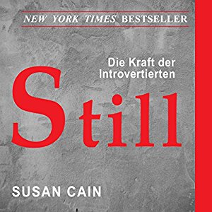 Susan Cain: Still: Die Bedeutung von Introvertierten in einer lauten Welt