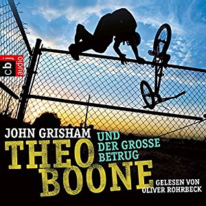 John Grisham: Theo Boone und der große Betrug (Theo Boone 6)