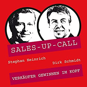 Stephan Heinrich Dirk Schmidt: Verkäufer gewinnen im Kopf (Sales-up-Call)