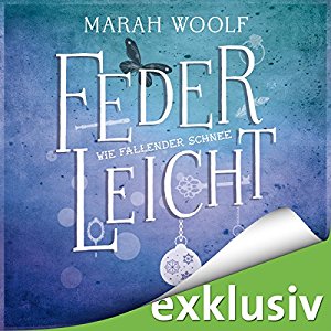 Marah Woolf: Wie fallender Schnee (FederLeichtSaga 1)