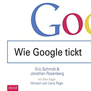 Eric Schmidt Jonathan Rosenberg: Wie Google tickt - How Google Works
