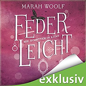 Marah Woolf: Wie Schatten im Licht (FederLeichtSaga 4)