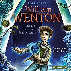 Bobbie Peers: William Wenton und die Jagd nach dem Luridium (William Wenton 1)