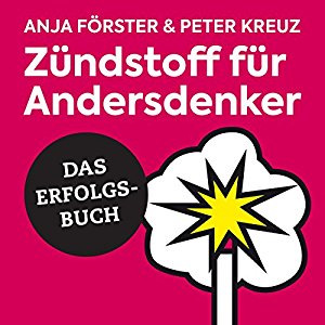 Anja Förster Peter Kreuz: Zündstoff für Andersdenker