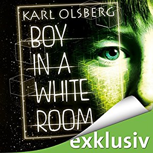 Karl Olsberg: Boy in a white room