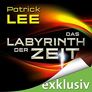 Patrick Lee: Das Labyrinth der Zeit (Die Zeitpforten-Thriller 3)