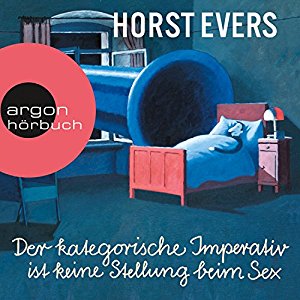 Horst Evers: Der kategorische Imperativ ist keine Stellung beim Sex