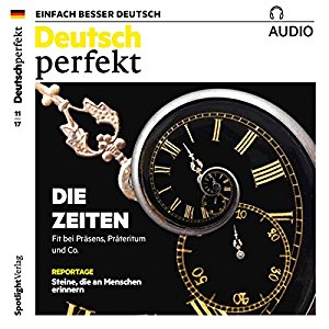 div.: Deutsch perfekt Audio. 11/2017: Deutsch lernen Audio - Die Zeiten