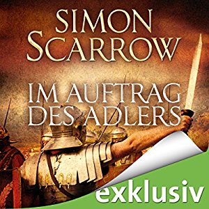 Simon Scarrow: Im Auftrag des Adlers (Die Rom-Serie 2)