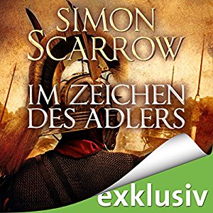 Simon Scarrow: Im Zeichen des Adlers (Die Rom-Serie 1)