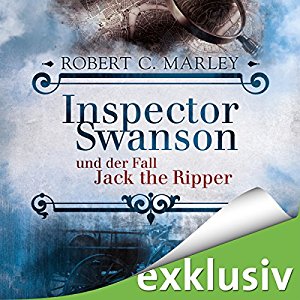 Robert C. Marley: Inspector Swanson und der Fall Jack the Ripper (Inspector Swanson 2)