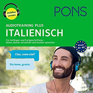 Majka Dischler: PONS Audiotraining Plus Italienisch: Für Anfänger und Fortgeschrittene - hören, besser verstehen und leichter sprechen